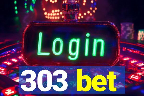 303 bet